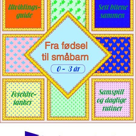 Fra Fodsel Til Smabarn 0 3 Ar Utviklingsguide Songvaar Vekst As